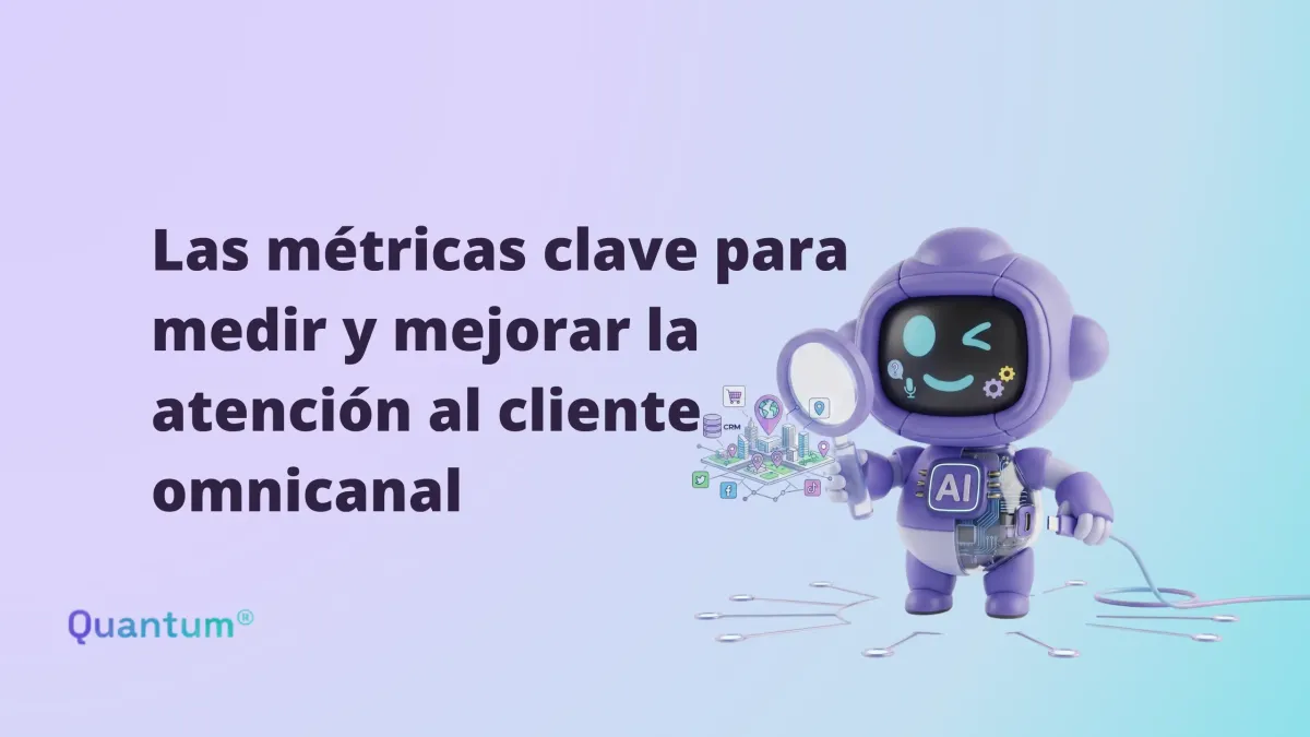 Las métricas clave para medir y mejorar la atención al cliente omnicanal