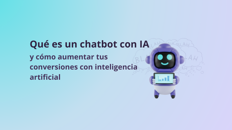 Qué es un chatbot con IA y cómo aumentar tus conversiones con inteligencia artificial